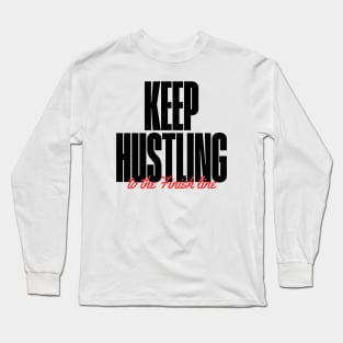 Keep Hustling hustle hard Long Sleeve T-Shirt